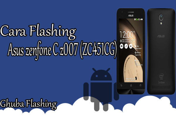 Cara Flash Asus ZenFone (ZC451CG) 100% Berhasil Via Flashtool
